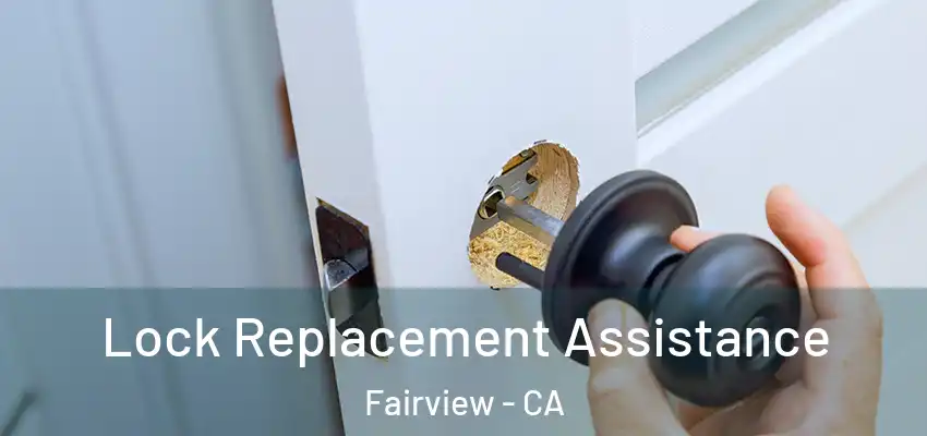  Lock Replacement Assistance Fairview - CA